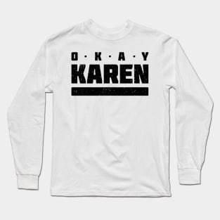 OK Karen - The Hilarious Meme Design Long Sleeve T-Shirt